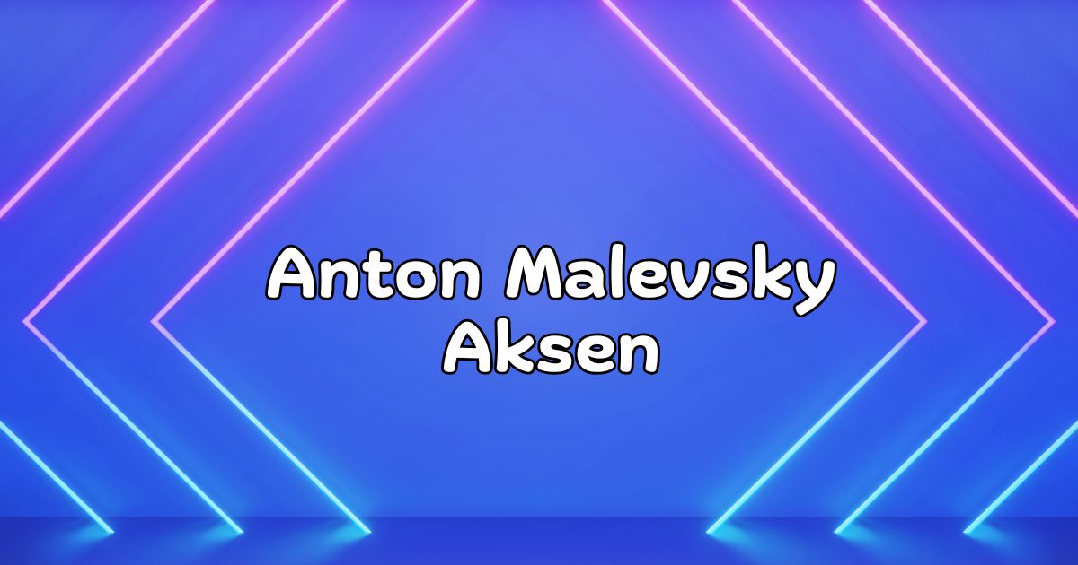 Anton Malevsky Aksen