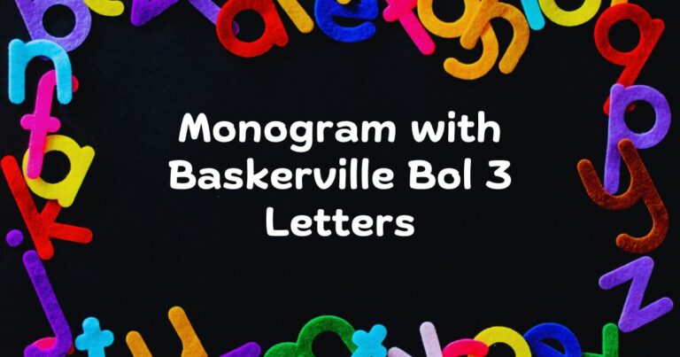 The Complete Guide to Monogram with Baskerville Bol 3 Letters