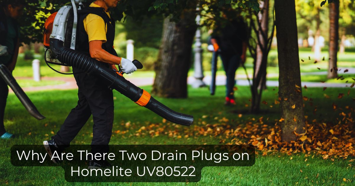 Why Are There Two Drain Plugs on Homelite UV80522