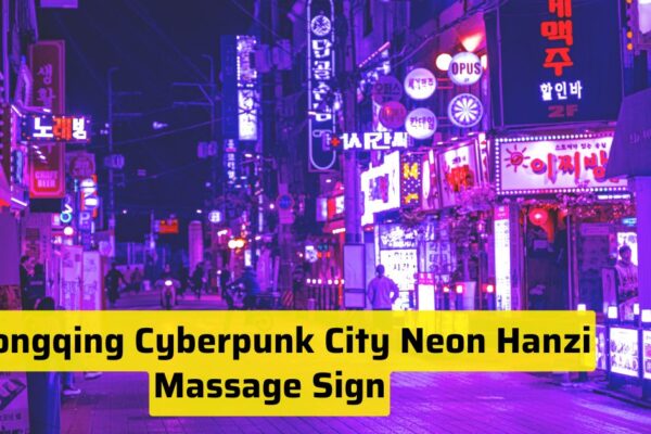 Chongqing Cyberpunk City Neon Hanzi Massage Sign