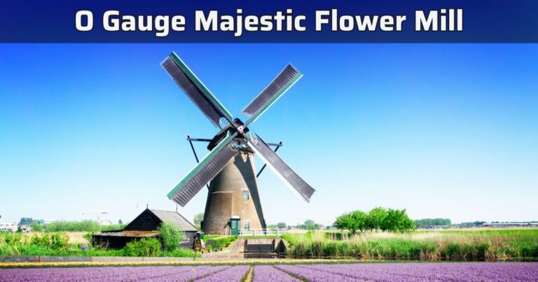 The Complete Guide to O Gauge Majestic Flower Mill