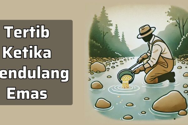 Tertib Ketika Mendulang Emas