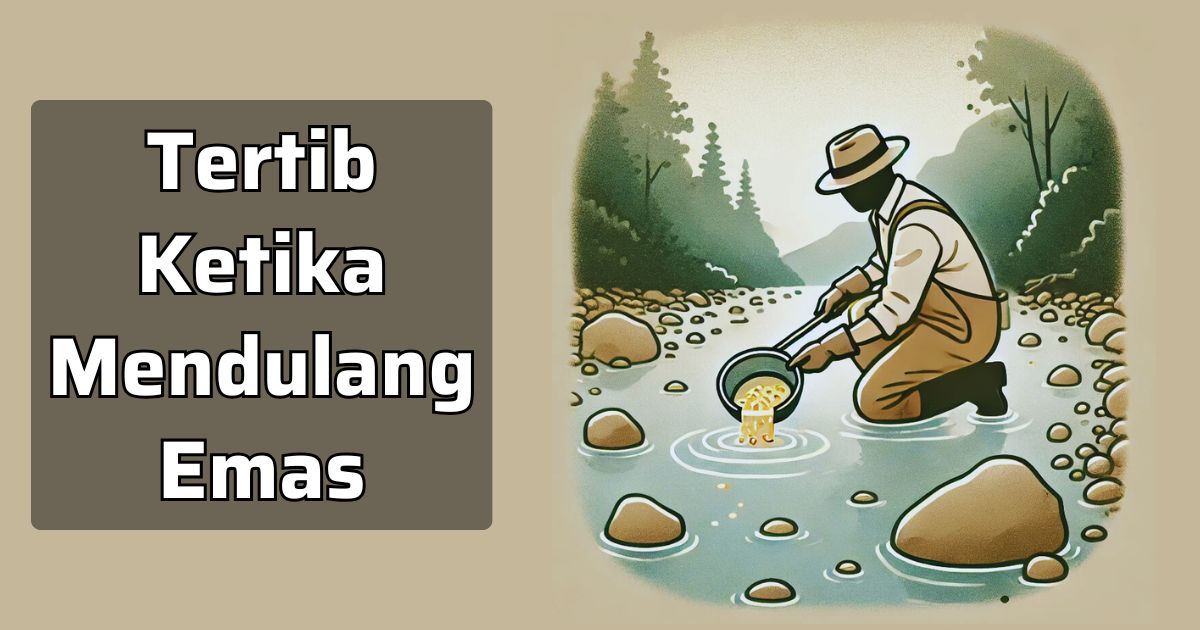 Tertib Ketika Mendulang Emas